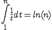 \int_1^n\frac{1}{t}dt=ln(n)