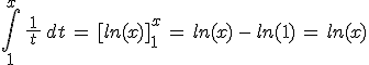 \int_1^x\,\frac{\,1\,}{\,t\,}\,dt\,=\,[ln(x)]_1^x\,=\,ln(x)\,-\,ln(1)\,=\,ln(x)