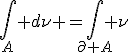 \int_A d\nu =\int_{\partial A} \nu