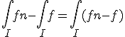 \int_I fn - \int_I f = \int_I (fn - f)