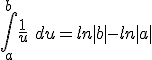 \int_a^b \frac{1}{u}\ du = ln|b| - ln|a|