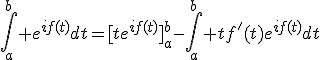 \int_a^b e^{if(t)}dt=[te^{if(t)}]_a^b-\int_a^b tf'(t)e^{if(t)}dt