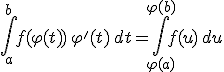 \int_a^b f(\varphi(t))\,\varphi'(t)\,dt = \int_{\varphi(a)}^{\varphi(b)} f(u)\,du