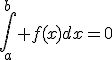\int_a^b f(x)dx=0