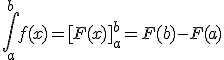 \int_a^bf(x)=[F(x)]_a^b=F(b)-F(a)