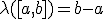 \lambda([a,b])=b-a