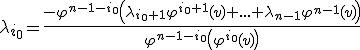 \lambda_{i_{0}}=\frac{-\varphi^{n-1-i_{0}}\left(\lambda_{i_{0}+1}\varphi^{i_{0}+1}(v)+...+\lambda_{n-1}\varphi^{n-1}(v)\right)}{\varphi^{n-1-i_{0}}\left(\varphi^{i_{0}}(v)\right)}