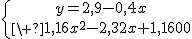\large\left{{y=2,9-0,4x\atop\ 1,16x^2-2,32x+1,16=0