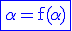 \large\rm\blue\fbox{\alpha=f(\alpha)}