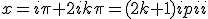 \large{x=i\pi+2ik\pi=(2k+1)i\pi}