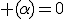 \large (\alpha)=0