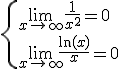 \large \{\lim_{x\to +\infty} \fra{1}{x^2}=0\\\lim_{x\to +\infty} \fra{\ln(x)}{x}=0