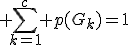 \large \Bigsum_{k=1}^c p(G_k)=1