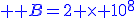 \large \blue B=2 \times 10^{8}