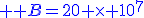 \large \blue B=20 \times 10^{7}