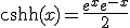 \large \cosh(x) = \fr{e^x+e^{-x}}{2}