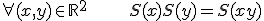 \large \forall (x,y) \in {\mathbb R}^2 \hspace{40} S(x)S(y) = S(x+y)