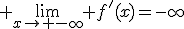 \large \lim_{x\to -\infty} f'(x)=-\infty