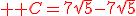 \large \red C=7\sqrt{5}-7\sqrt{5}