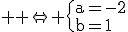 \large \rm \Leftrightarrow \{a=-2\\b=1