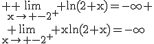 \large \rm \lim_{x\to -2^+} \ln(2+x)=-\infty
 \\ \lim_{x\to -2^+} x\ln(2+x)=-\infty