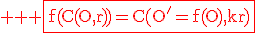 \large \rm \red \fbox{f(C(O,r))=C(O'=f(O),kr)}