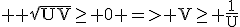 \large \rm \sqrt{UV}\ge 0 => V\ge \frac{1}{U}