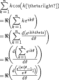 \large \sum_{k=1}^n k cos(k\theta) 
 \\ = \Re \(\sum_{k=1}^n k e^{ik\theta}\)
 \\ = \Re \(\sum_{k=1}^n \frac{d\(e^{ik\theta}\)}{d\theta}\)
 \\ = \Re \(\frac{d\(\sum_{k=1}^n e^{ik\theta}\)}{d\theta}\)
 \\ = \Re \(\frac{d\(\frac{e^{i(n+1)\theta}-1}{e^{i\theta}-1}\)}{d\theta}\)
 \\ 