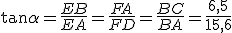 \large \tan \alpha = \frac {EB}{EA}= \frac {FA}{FD} = \frac {BC}{BA}= \frac {6,5}{15,6}