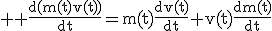 \large \textrm \frac{d(m(t)v(t))}{dt}=m(t)\frac{dv(t)}{dt}+v(t)\frac{dm(t)}{dt}