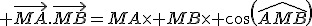 \large \vec{MA}.\vec{MB}=MA\times%20MB\times%20cos(\widehat{AMB})