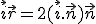 \large \vec i + \vec r = 2(\vec i .\vec n)\vec n