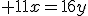 \large 11x=16y