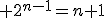 \large 2^{n-1}=n+1