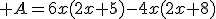 \large A=6x(2x+5)-4x(2x+8)
