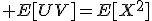 \large E[UV]=E[X^2]