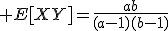 \large E[XY]=\frac{ab}{(a-1)(b-1)}