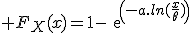 \large F_X(x)=1-exp(-a.ln(\frac{x}{\theta}))
