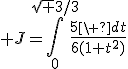 \large J=\int_0^{\sqrt 3/3}\frac{5\ dt}{6(1+t^2)}