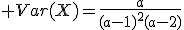 \large Var(X)=\frac{a}{(a-1)^2(a-2)}