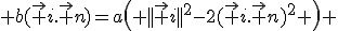 \large b(\vec i.\vec n)=a\left( ||\vec i||^2-2(\vec i.\vec n)^2 \right) 