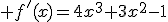 \large f'(x)=4x^3+3x^2-1