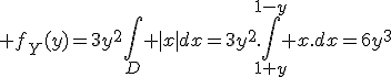 \large f_Y(y)=3y^2\Bigint_D |x|dx=3y^2.\Bigint_{1+y}^{1-y} x.dx=6y^3