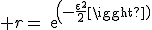 \large r=exp(-\frac{\epsilon^2}{2}
