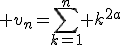 \large v_n=\Bigsum_{k=1}^n k^{2a}