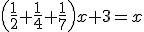 \left(\frac{1}{2}+\frac{1}{4}+\frac{1}{7}\right)x+3=x