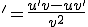 \left(\right)'=\frac{u'v-uv'}{v^2}