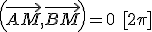 \left(\vec{AM},\vec{BM}\right) = 0 \ [2\pi]
