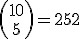 \left( \array{10\\ \vspace {3} \\ 5} \right) = \large 252