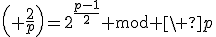 \left( \frac{2}{p}\right)=2^{\frac{p-1}{2}} \text{mod} \ p